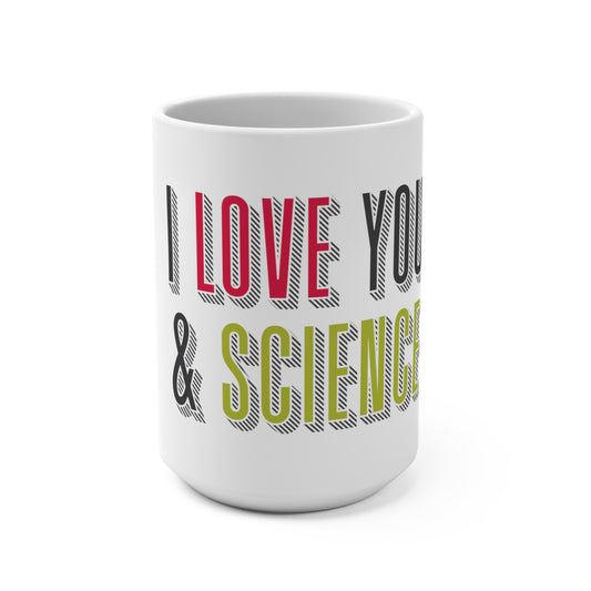 I Love You and Science Mug